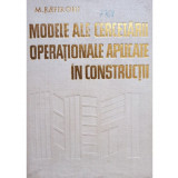 M. Rafiroiu - Modele ale cercetarii operationale aplicate in constructii (1980)