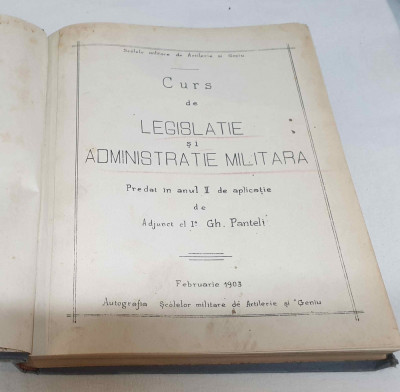 Curs de legislatie si administratie militara anul 1903 Sc. de Artilerie si Geniu foto