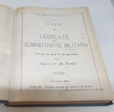 Curs de legislatie si administratie militara anul 1903 Sc. de Artilerie si Geniu foto