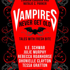 Vampires Never Get Old | V.E. Schwab, Zoraida Cordova, Natalie C. Parker
