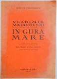 VLADIMIR MAIACOVSKI , IN GURA MARE, POEM de CICERONE THEODORESCU, NOIEMBRIE 1949 , CU DESENE DE PERAHIM*