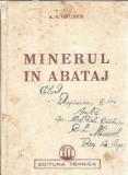 Cumpara ieftin Minerul in Abataj - A. S. Gruner, Editura Tehnica 1950, 120 pagini, format brosat, dimensiuni 13x20