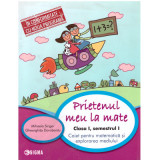 Prietenul meu, la Matematica. Clasa 1, semestrul 1. Caiet pentru matematica si explorarea mediului - Mihaela Singer