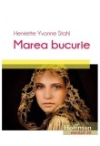 Marea bucurie Henriette Yvonne Stahl roman fictiune paperback brosat Hoffman