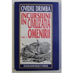 INCURSIUNI IN CIVILIZATIA OMENIRII VOL. I de OVIDIU DRIMBA , 1993