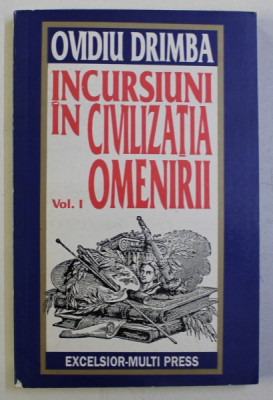 INCURSIUNI IN CIVILIZATIA OMENIRII VOL. I de OVIDIU DRIMBA , 1993 foto