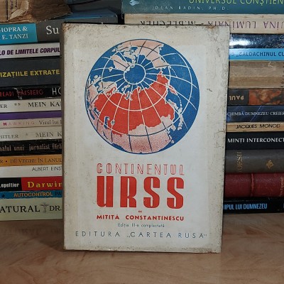 MITITA CONSTANTINESCU - CONTINENTUL URSS , ED. III-A COMPLETATA , 1945 * foto
