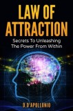 Law of Attraction: Secrets to Unleashing the Secrets from Within