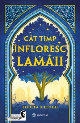 Cat Timp Infloresc Lamaii , Zoulfa Katouh - Editura Bookzone foto