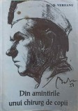 Din Amintirile unui Chirurg de Copii - D. Vereanu - Editura Oltenia 1993 - Carte Medicina, chirurgie pediatrica, memorii
