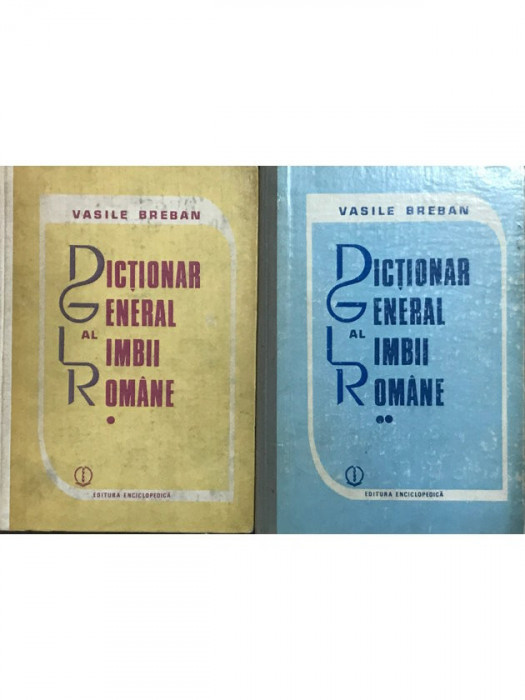Vasile Breban - Dicționar general al limbii rom&acirc;ne - 2 vol. (editia 1992)