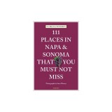 111 Places in Napa and Sonoma Valley That You Must Not Miss