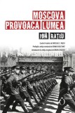 Moscova provoaca lumea - Ion Ratiu - Omnium