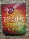 Secretul. Eroul - Rhonda Byrne, Editura Adevar Divin, Carte de Spiritualitate CARTONATA