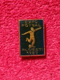 Insigna fotbal - &quot;EXPO FOTBAL&quot; PLOIESTI 1987