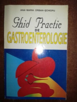 Ghid practic de gastroenterologie- Ana-Maria Orban-Schiopu foto