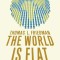 The World Is Flat: A Brief History of the Twenty-First Century