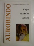 Aurobindo - Yoga divinei iubiri
