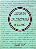 Istoria ca lectura a lumii - Carte Istorie Romana - 1994 - Brosata - 712 pagini - Stare buna
