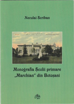 Neculai Scriban - Monografia Scolii primare Marchian din Botosani foto
