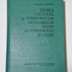 Berthold Grunwald - Teoria, calculul si constr. motoarelor pt. auto. rutiere