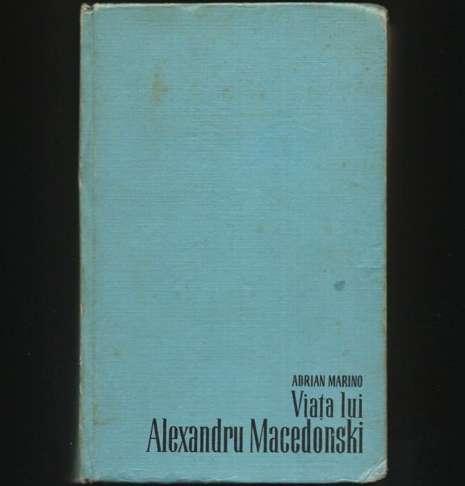 VIAȚA LUI ALEXANDRU MACEDONSKI - ADRIAN MARINO