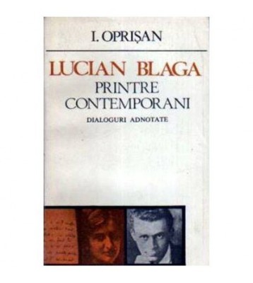 I. Oprisan - Lucian Blaga - Printre contemporani. Dialoguri adnotate foto