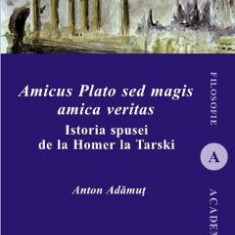 Amicus Plato sed magis amica veritas - Anton Adamut