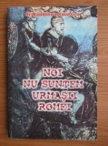 Napoleon Savescu - Noi nu suntem urmasii Romei (Axa, 2002, 324 pag.) daci dacii daco-getii Dacia Antica Zamolxe Zalmoxis romanii Romania arhaica RARA