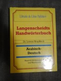 LANGENSCHEIDTS HANDWORTERBUCH - ARABISCH-DEUTSCH - (dictionar arab-german)