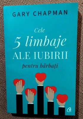 Cele 5 limbaje ale iubirii pentru barbati. Editura Curtea Veche, 2019 &amp;ndash; Gary Chapman foto