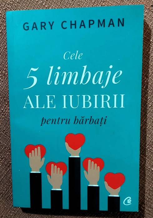 Cele 5 limbaje ale iubirii pentru barbati. Editura Curtea Veche, 2019 &ndash; Gary Chapman