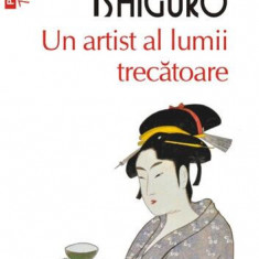 Un artist al lumii trecătoare (Top 10+) - Paperback brosat - Kazuo Ishiguro - Polirom