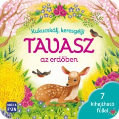 Kukucsk&aacute;lj, keresg&eacute;lj! - Tavasz az erdőben - 7 kihajthat&oacute; f&uuml;llel - pop-up n&eacute;lk&uuml;l &aacute;talak&iacute;tva