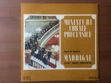 Corul de camera madrigal miniaturi corale preclasice disc vinyl lp muzica VG++, Corala, electrecord