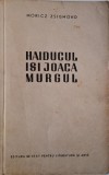 Haiducul isi joaca murgul - Moricz Zsigmond - Carte anticariat
