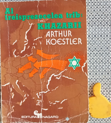 Al treisprezecelea trib : Khazarii Imperiul khazarilor Arthur Koestler foto