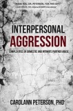 Interpersonal Aggression Complexities of Domestic and Intimate Partner Abuse