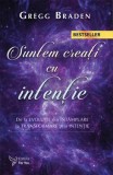 Cumpara ieftin Suntem creati cu intentie. De la evolutie din intamplare la transformare prin intentie/Gregg Braden, For You