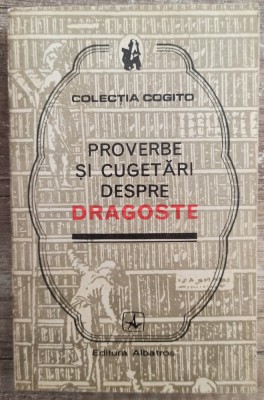 Proverbe si cugetari despre dragoste - Mircea M. Duduleanu foto