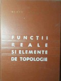 Functii Reale si Elemente de Topologie - Miron Nicolescu, 1968, Editura Didactica si Pedagogica, Matematica, Hardcover