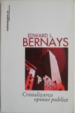 Cristalizarea opiniei publice - Edward L. Bernays - Carte