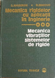 MECANICA RIGIDELOR CU APLICATII IN INGINERIE VOL.3 MECANICA VIBRATIILOR SISTEMELOR DE RIGIDE-D. MANGERON, N. IRI