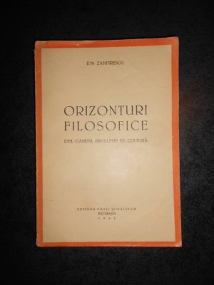 ION ZAMFIRESCU - ORIZONTURI FILOSOFICE. IDEI, OAMENI, PROBLEME DE CULTURA (1942) foto