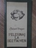 Pelerinaj la Beethoven - Richard Wagner, 1976, Muzicala, Carte Arta Muzicala, Romana, Necartonata, 51 pagini
