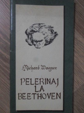 PELERINAJ LA BEETHOVEN-RICHARD WAGNER