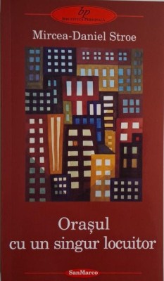 Orasul cu un singur locuitor &amp;ndash; Mircea-Daniel Stroe foto