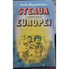 STEAUA CAMPIOANA EUROPEI de HORIA ALEXANDRESCU , 1986