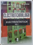 ELECTROTEHNOLOGII , VOLUMUL I : ELECTROSTATICA de FLORIN TEODOR TANASESCU ...MIRCEA BOLOGA , 1999