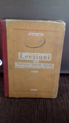 LECTIUNI DE MATEMATICI SPECIALE APLICATE - ION GH. SABAC VOL.1 foto